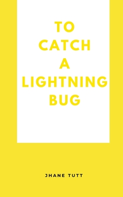 To Catch A Lightning Bug