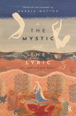 The Mystic and the Lyric: Four Women Poets from Kashmir