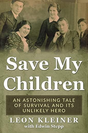 Save my Children: An Astonishing Tale of Survival and its Unlikely Hero