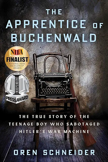 The Apprentice of Buchenwald: The True Story of the Teenage Boy Who Sabotaged Hitler's War Machine