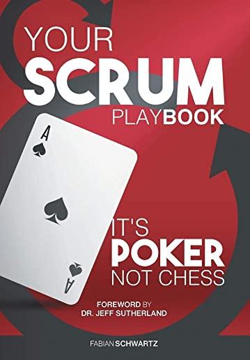 Your Scrum Playbook: ItÃ‚Â´s Poker, Not Chess