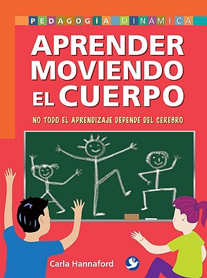 Aprender Moviendo el Cuerpo: No Todo el Aprendizaje Depende del Cerebro