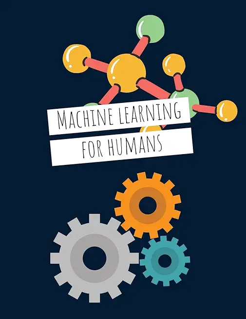 Machine Learning For Humans: Introduction to Machine Learning with Python