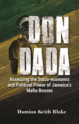 Don Dada: Assessing the Socio-Economic and Political Power of Jamaica's Mafia Bosses