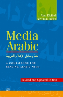 Media Arabic: A Coursebook for Reading Arabic News (Revised and Updated Edition)