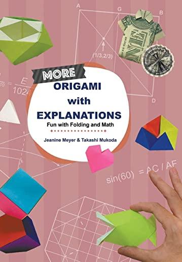 More Origami with Explanations: Fun with Folding and Math