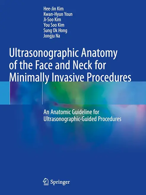 Ultrasonographic Anatomy of the Face and Neck for Minimally Invasive Procedures: An Anatomic Guideline for Ultrasonographic-Guided Procedures