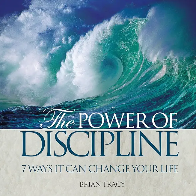 The Power Discipline Lib/E: 7 Ways It Can Change Your Life