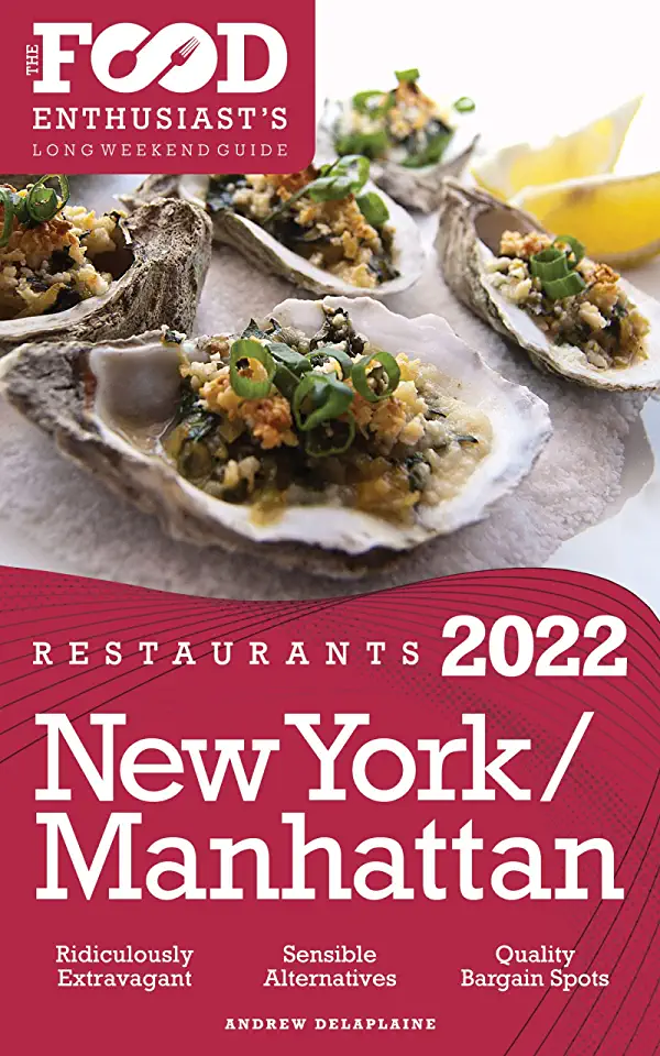 2022 New York / Manhattan Restaurants - The Food Enthusiast's Long Weekend Guide