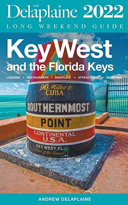 Key West & The Florida Keys - The Delaplaine 2022 Long Weekend Guide