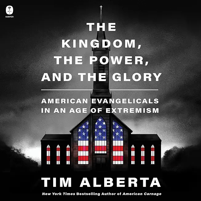 The Kingdom, the Power, and the Glory: American Evangelicals in an Age of Extremism