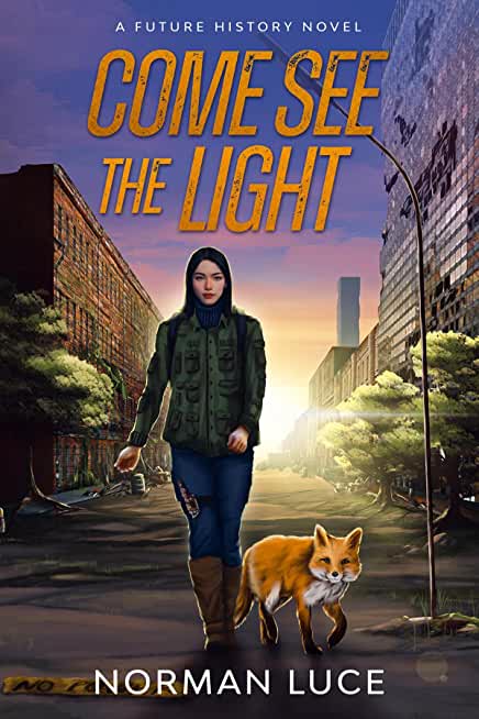 Come See The Light: A Future History Novel: Hardcover Edition