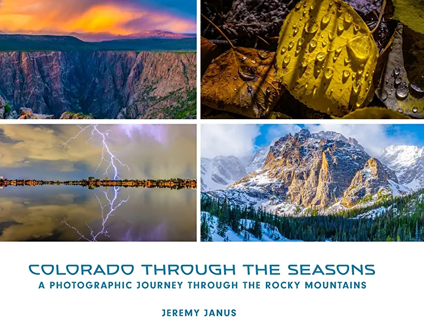 Colorado Through the Seasons: A Photographic Journey Through the Rocky Mountains