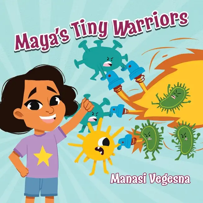 Maya's Tiny Warriors (Mom's Choice Awards Gold Award Recipient): An Immunology Book for Kids