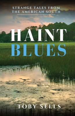 Haint Blues: Strange tales from the American South