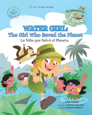 Water Girl: The Girl Who Saved the Planet - Water Girl: La NiÃ±a que SalvÃ³ el Planeta: The Adventures of Luna (Bilingual Book Engli