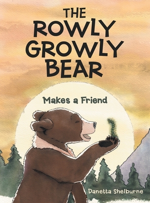 The Rowly Growly Bear: Makes a Friend