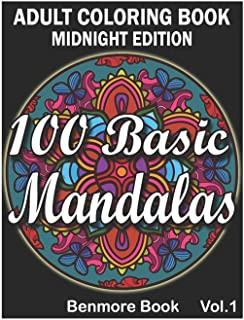 100 Basic Mandalas Midnight Edition: An Adult Coloring Book with Fun, Simple, Easy, and Relaxing for Boys, Girls, and Beginners Coloring Pages (Volume