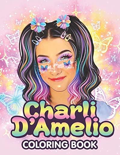 Charli D'Amelio Coloring Book: A Cool Coloring Book for Fans of Charli Damelio...Lot of Designs to Color, Relax and Relieve Stress