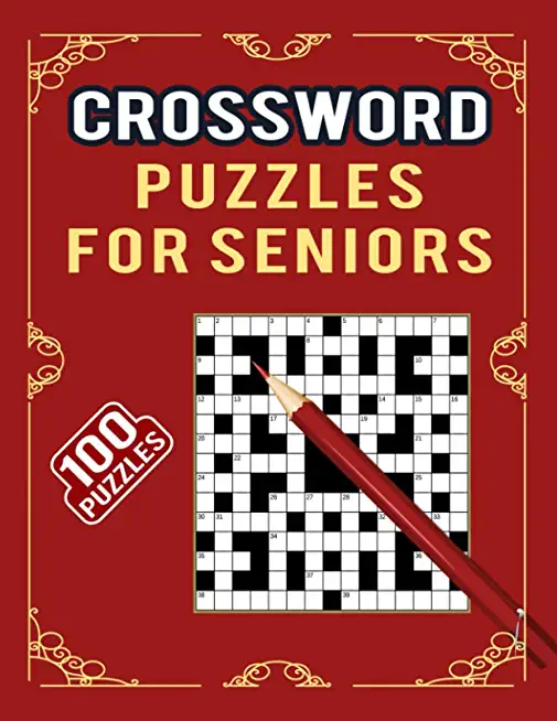 Crossword Puzzles for Seniors -100 Puzzles: Large Print Cross Word Puzzles for Puzzles Lover - The Ultimate Crossword Collection with 100 Puzzles and