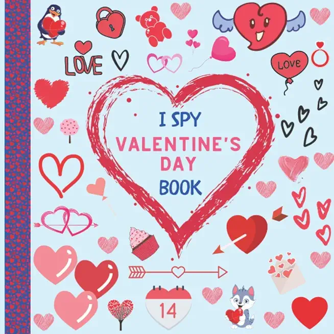 I Spy Valentine's Day Book: Fun and Interactive Picture Puzzle Activity for kids ages 2-5, Toddlers and even Adults!