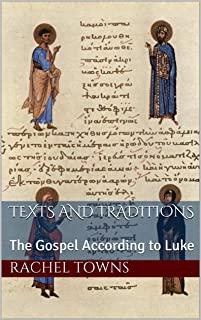 Texts and Traditions: The Gospel According to Luke