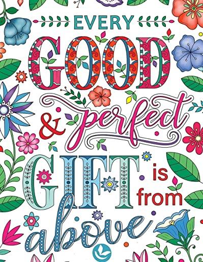 Every Good & Perfect Gift Is From above: Bible Verse Coloring Book with Joyful Designs and Inspirational Scripture 50 Stress Relieving Bible Verse Quo