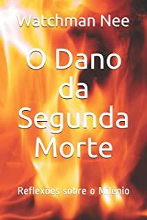 O Dano da Segunda Morte: ReflexÃƒÂµes sobre o MilÃƒÂªnio