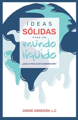 Ideas sÃƒÂ³lidas para un mundo lÃƒÂ­quido: Ã‚Â¿quÃƒÂ© Le Pasa a Esta GeneraciÃƒÂ³n?