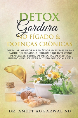 FÃƒÂ­gado: Detox, Gordura No FÃƒÂ­gado & DoenÃƒÂ§as CrÃƒÂ´nicas: Dieta & RemÃƒÂ©dios Naturais Para O FÃƒÂ­gado, SÃƒÂ­ndrome Do Intestino PermeÃƒÂ¡vel,