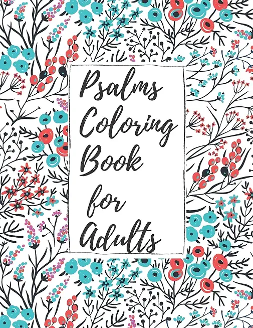 Psalms Coloring Book for Adults: Inspirational Christian Bible Verses with Relaxing Flower Patterns