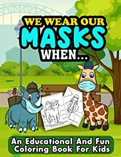 We Wear Our Masks When...: 20 Educational Coloring Pages For Kids to Learn When To Wear A Mask