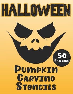 Halloween Pumpkin Carving Stencils: 50 Fun Patterns, Great Designs for Kids and Adults from Easy to Difficult