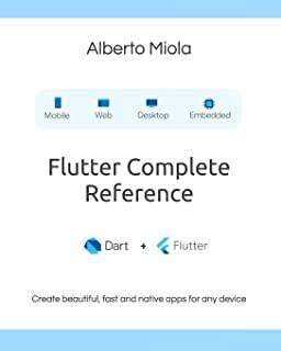 Flutter Complete Reference: Create beautiful, fast and native apps for any device