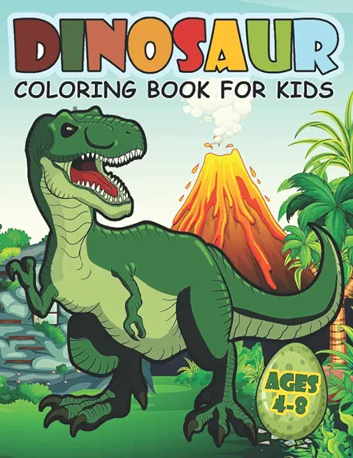 Dinosaur Coloring Book For Kids Ages 4-8: A Big Dinosaur Coloring Book For Boys and Girls