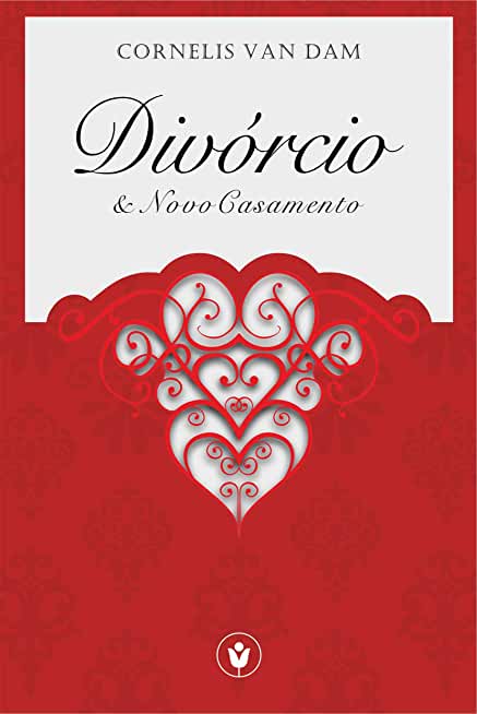 DivÃƒÂ³rcio e Novo Casamento: ÃƒÂ  Luz dos PrincÃƒÂ­pios do Antigo Testamento e sua AplicaÃƒÂ§ÃƒÂ£o no Novo Testamento