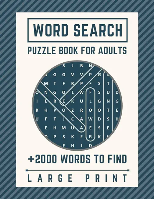 Word Search Puzzle Book for Adults: Large Print - +2000 Words to find - Word Search Book for Adults With Solution