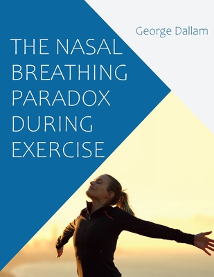 The Nasal Breathing Paradox During Exercise