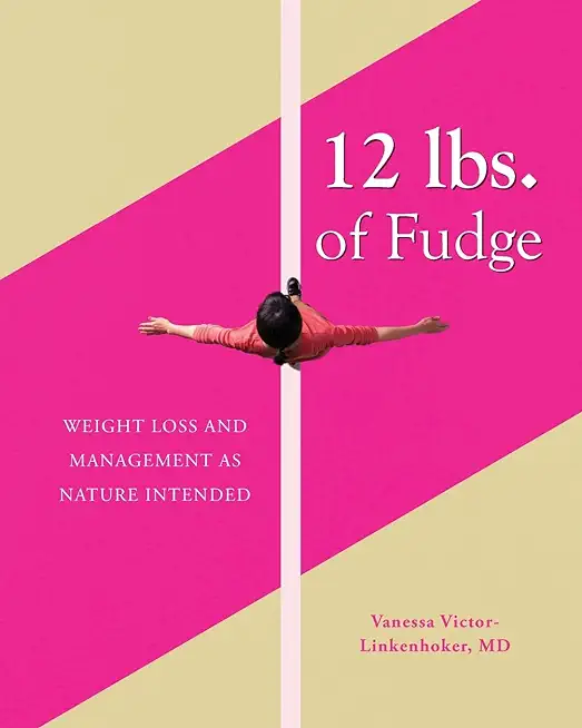 12 lbs. of Fudge: Weight Loss and Management as Nature Intended