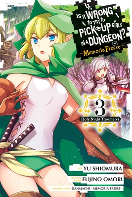 Is It Wrong to Try to Pick Up Girls in a Dungeon? Memoria Freese, Vol. 3: Volume 3