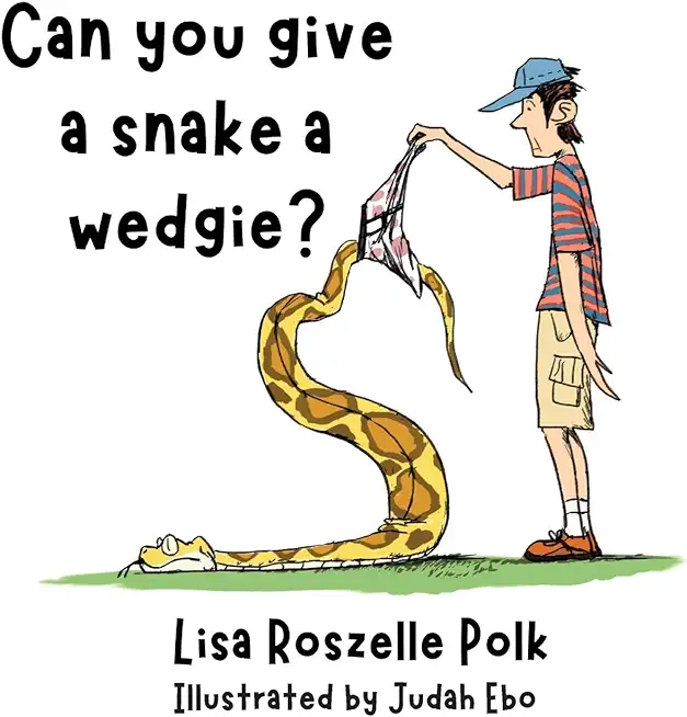 Can You Give a Snake a Wedgie?