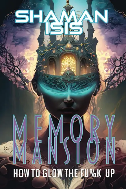 Memory Mansion: How to Glow the Fu%k Up