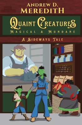 Quaint Creatures: Magical & Mundane: A Sideways Tale