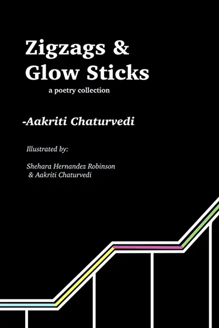 Zigzags and Glow Sticks: a poetry collection