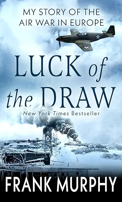 Luck of the Draw: My Story of the Air War in Europe