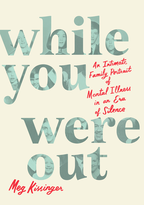 While You Were Out: An Intimate Family Portrait of Mental Illness in an Era of Silence