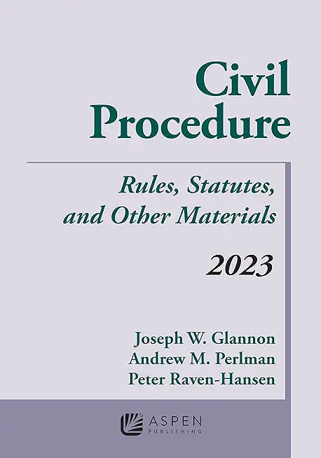 Civil Procedure: Rules, Statutes, and Other Materials, 2023 Supplement