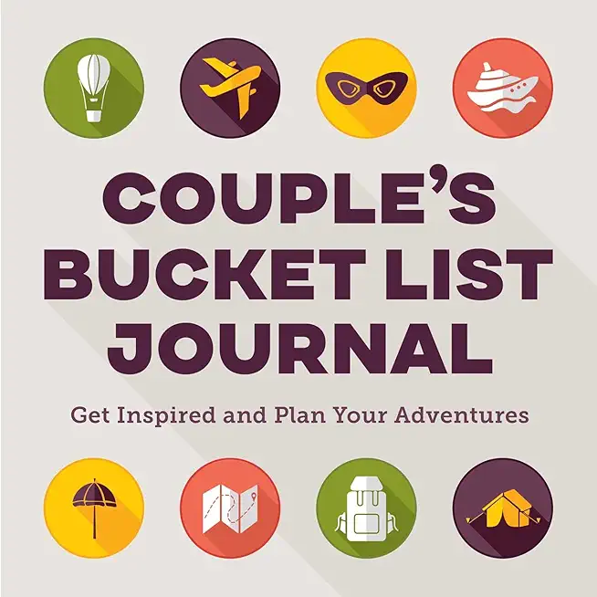 Couple's Bucket List Journal: Get Inspired and Plan Your Adventures