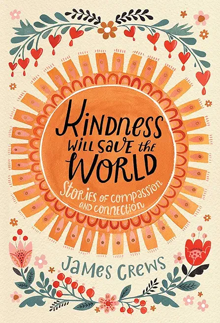 Kindness Will Save the World: Stories of Compassion and Connection