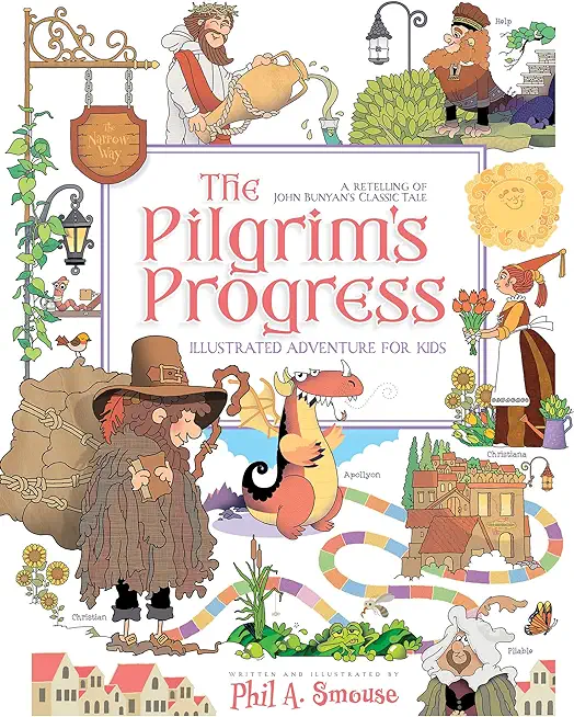 The Pilgrim's Progress Illustrated Adventure for Kids: A Retelling of John Bunyan's Classic Tale